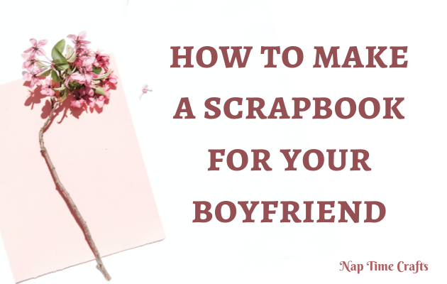 CB21-059 - how to make a scrapbook for your boyfriend