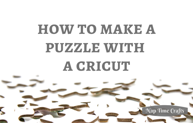 CB21-065 - how to make a puzzle with cricut