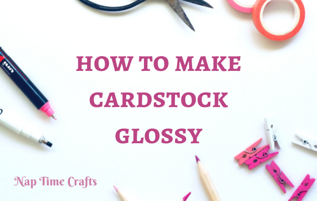 CB21-066 - how to make cardstock glossy