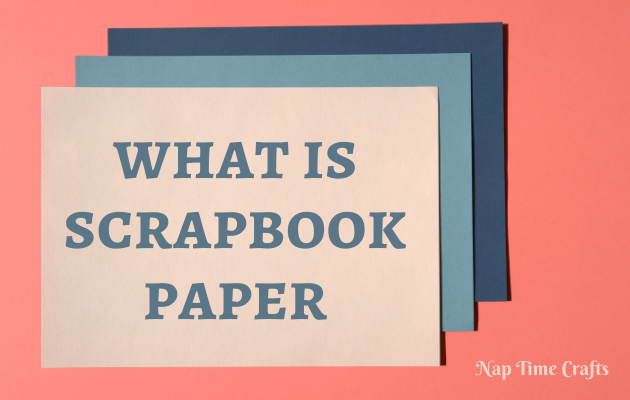 CB21-068 - what is scrapbook paper