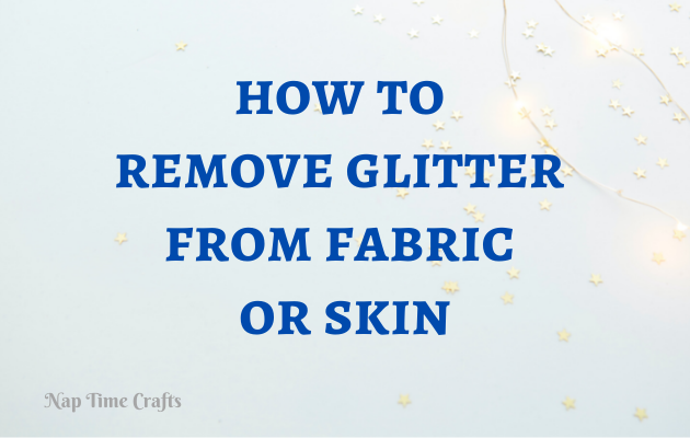 CB21-037 - how to remove glitter from fabric or skin