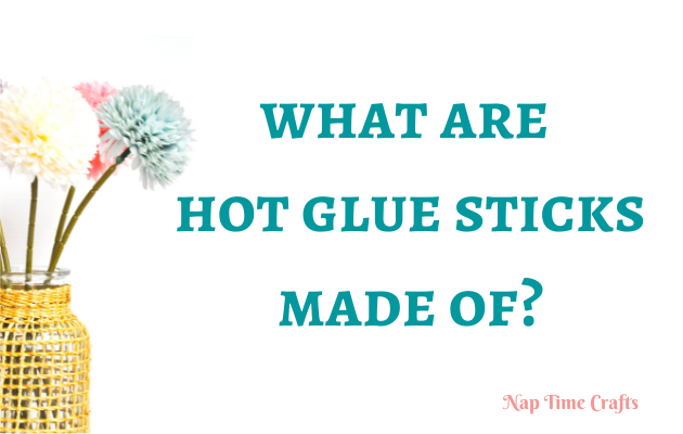 CB21-039 - what are hot glue sticks made of