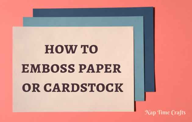 CB22-006 - How to emboss paper or cardstock